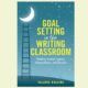 Cover of the book 'Goal Setting in the Writing Classroom' by Valerie Bolling, featuring a night sky, moon, and a ladder